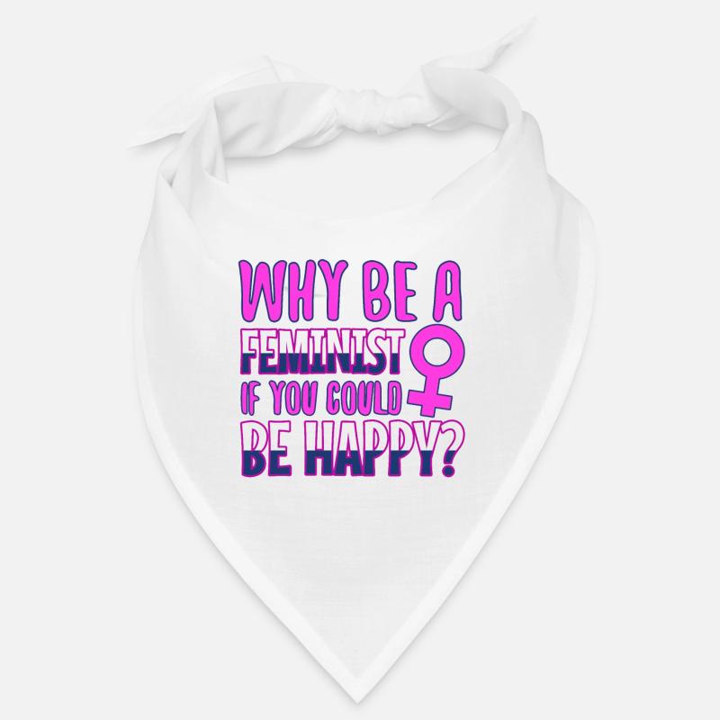 Why Be A Feminist If You Could Be Happy? Bandana