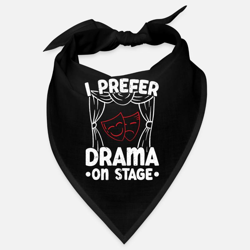 I prefer drama on stage Theater Broadway Bandana