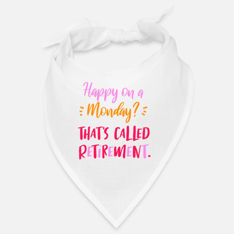 Happy On A Monday? That's Called Retirement Bandana