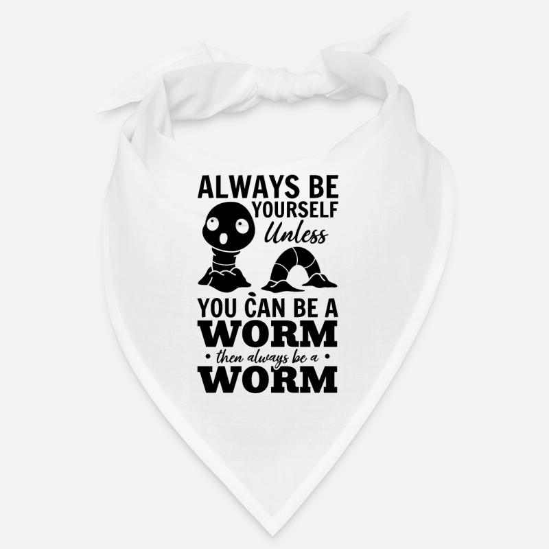Nice worm I am always yourself, unless you Bandana