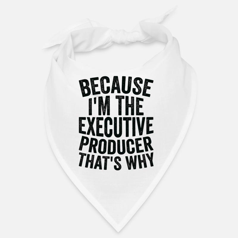 Parce que je suis le producteur exécutif Bandana