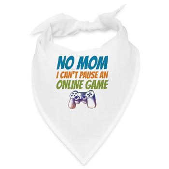 No Mom I Can't Pause An Online Game Video Gamer Ge - Bandana - Weiß - Vorne