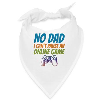 No Dad I Can't Pause An Online Game Video Gamer Ge - Bandana - Weiß - Vorne