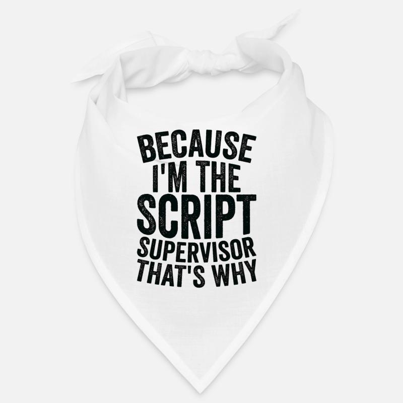 Because I'm a script supervisor Bandana