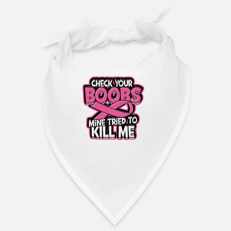 Check your boobs mine tried to kill me - breast Bandana