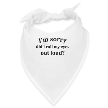Es tut mir leid, dass ich meine Augen laut verdreht habe, lustiger Spruch - Bandana - Weiß - Vorne