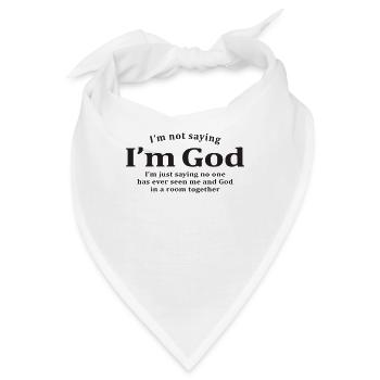 Ich sage nicht, dass ich Gott bin, ich sage nur - Bandana - Weiß - Vorne