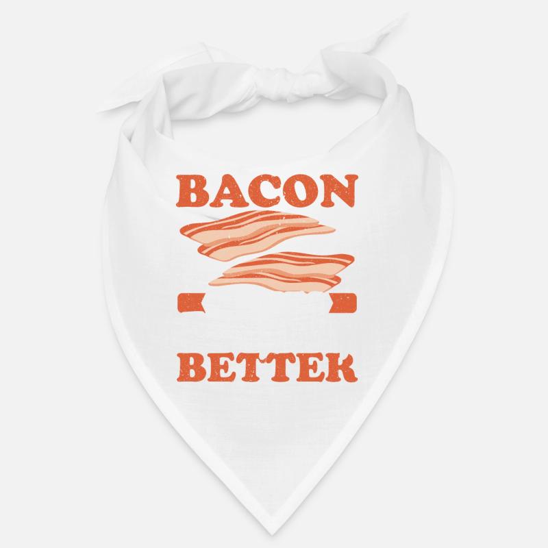 Bacon makes everything better Meat lover Bacon Bandana
