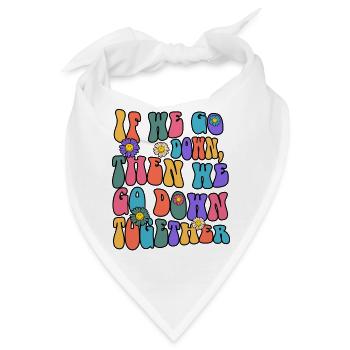 If We Go Down Then We Go Down Together - Bandana - Weiß - Vorne