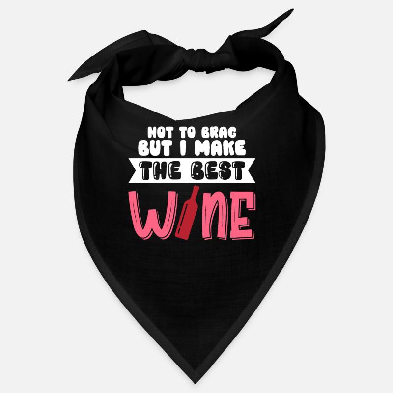 Pas pour me vanter mais je fais le meilleur vin Bandana