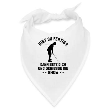 Bist Du Fertig? Dann Setz Dich und Genieße Die Sho - Bandana - Weiß - Vorne