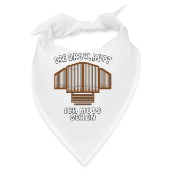 DIE ORGEL RUFT ICH MUSS GEHEN - Bandana - Weiß - Vorne