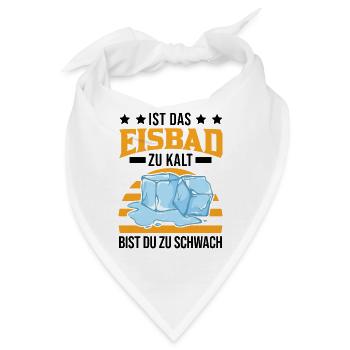 Ist das Eisbad zu kalt bist du zu schwach Eisbaden - Bandana - Weiß - Vorne