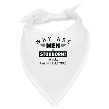 Funny Men So Stubborn Hilarious Stubbornness - Bandana - Weiß - Vorne