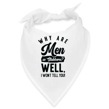 Funny Men So Stubborn Hilarious Stubbornness - Bandana - Weiß - Vorne