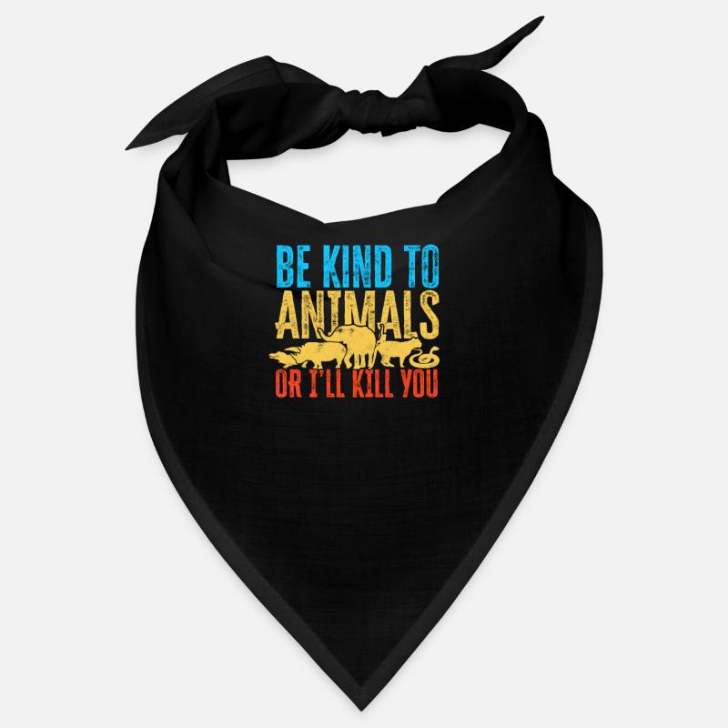 Sei freundlich zu Tieren oder ich werde dich töten - Tier Bandana