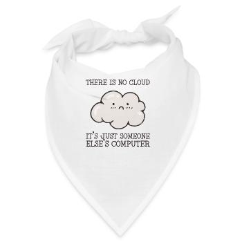 Es gibt keine Cloud, es ist nur jemand anderes - Bandana - Weiß - Vorne