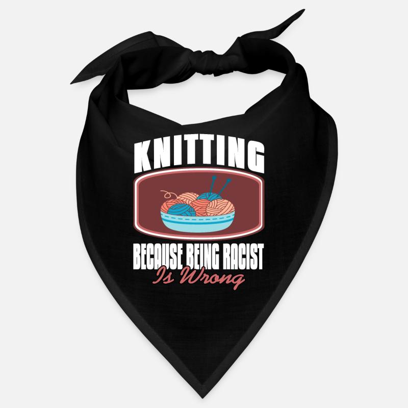 Knitting Because Being Racist Is Wrong Funny Bandana
