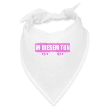 Guck mich nicht in diesem Ton an - Bandana - Weiß - Vorne