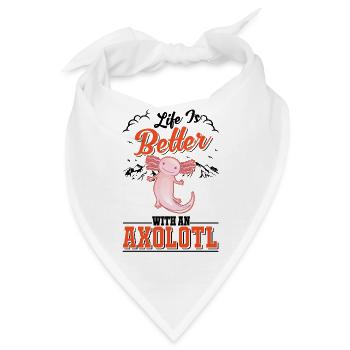 Life is better with a Axolotl Schwanzlurch - Bandana - Weiß - Vorne