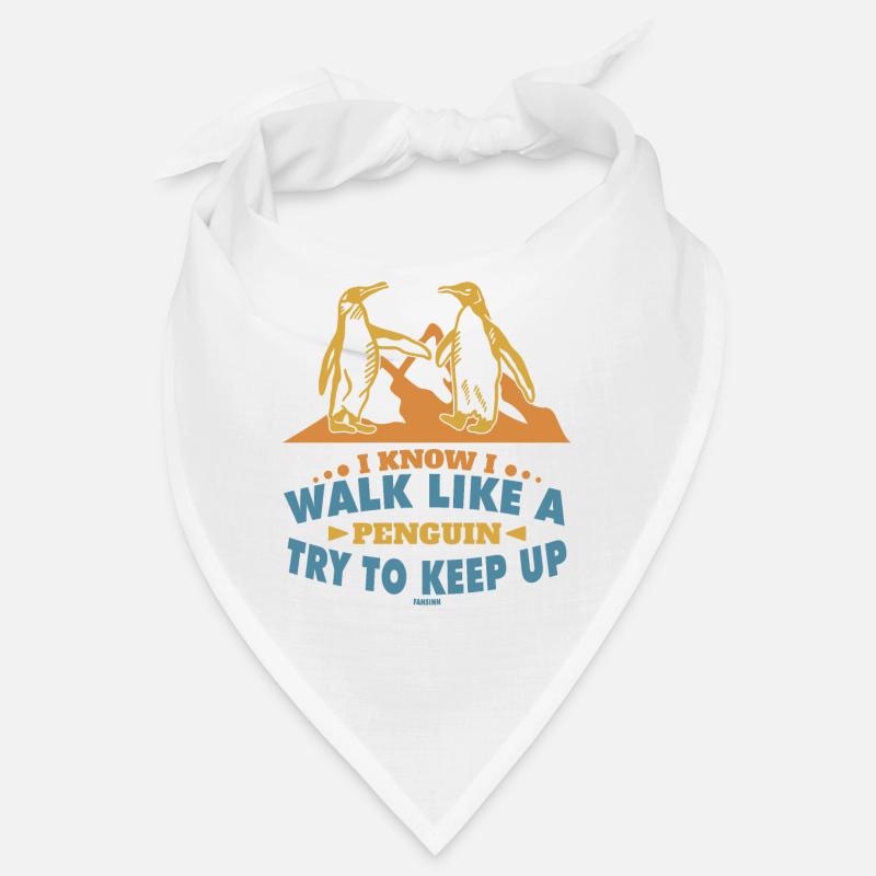 I Know I Walk Like A Penguin Try To Keep Up Bandana