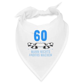 Mit 60 nichts anders nur langsamer 60 Geburtstag - Bandana - Weiß - Vorne