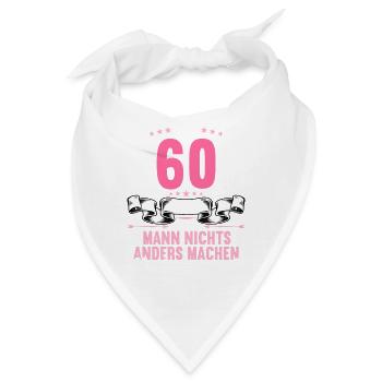 Mit 60 nichts anders nur langsamer 60 Geburtstag - Bandana - Weiß - Vorne
