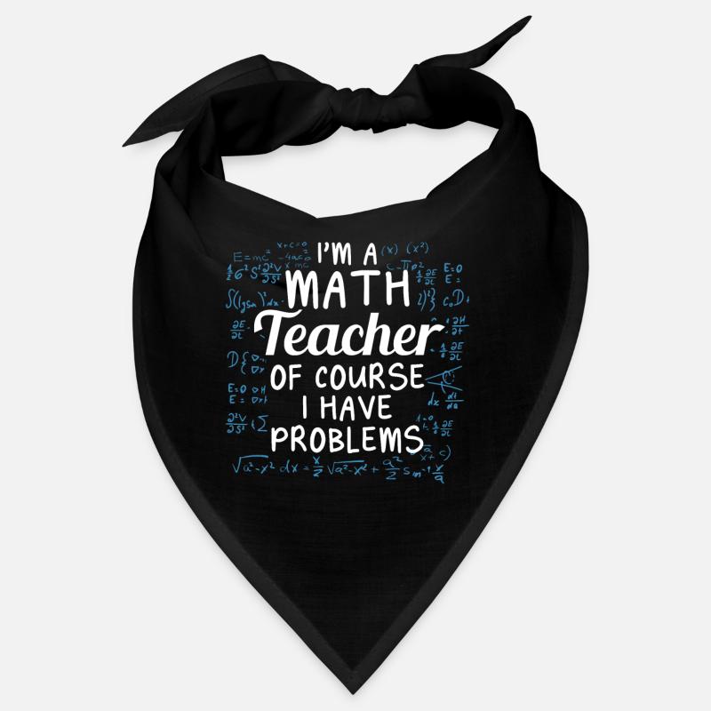 Funny math teacher Of course I have problems Bandana
