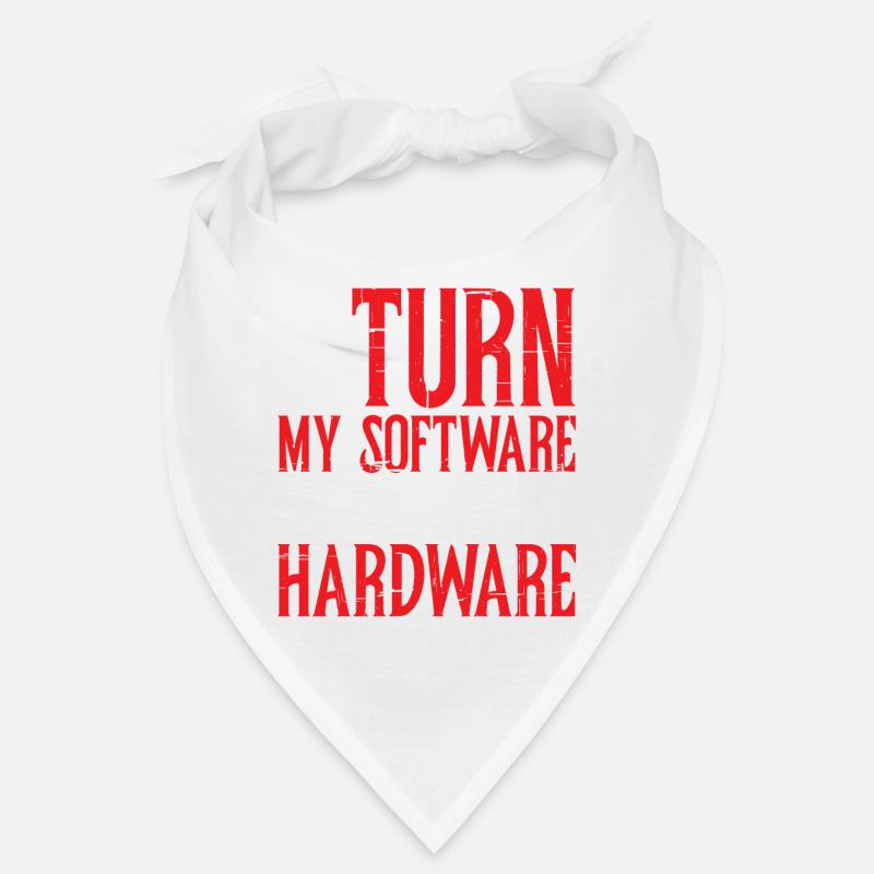 You Turn My Software Into Hardware 8 Bandana