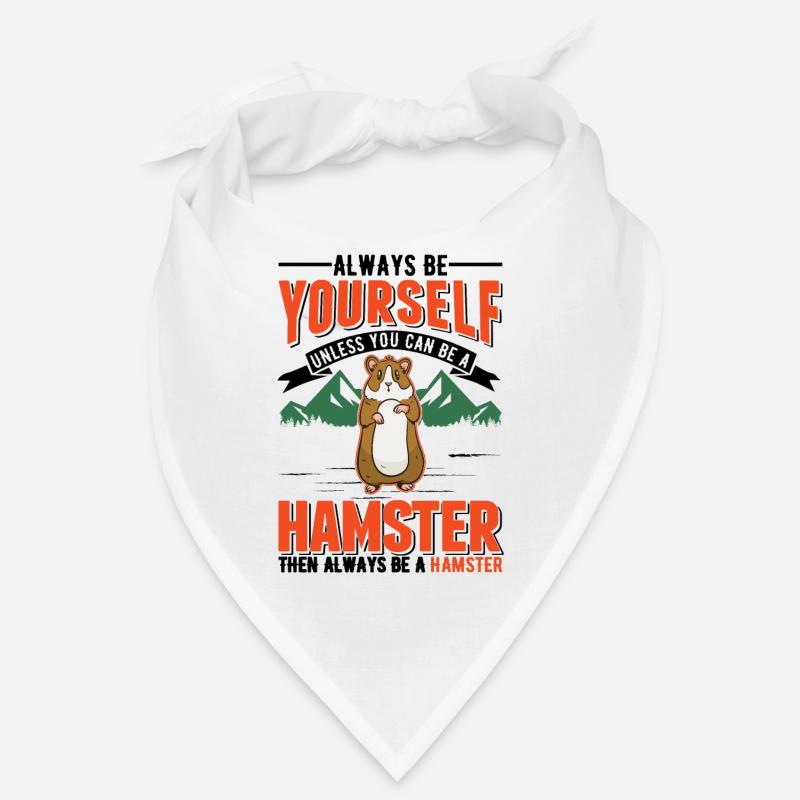 Always be yourself Unless you can be a Hamster Bandana