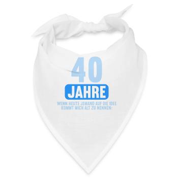 40 Jahre idee mich alt zu nennen 40 Geburtstag - Bandana - Weiß - Vorne