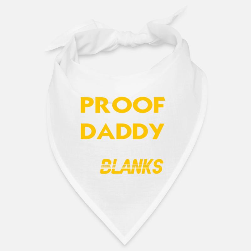 I'm A Proof That My Daddy Doesn't Shoot Blanks Bandana