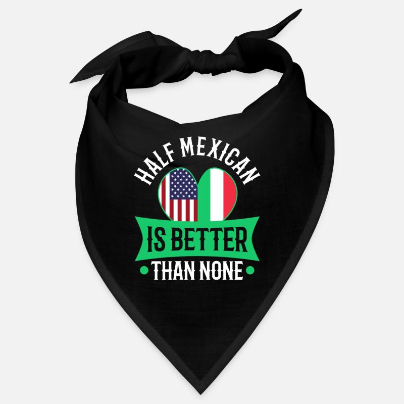 Half Mexican Is Better Than None Bandana