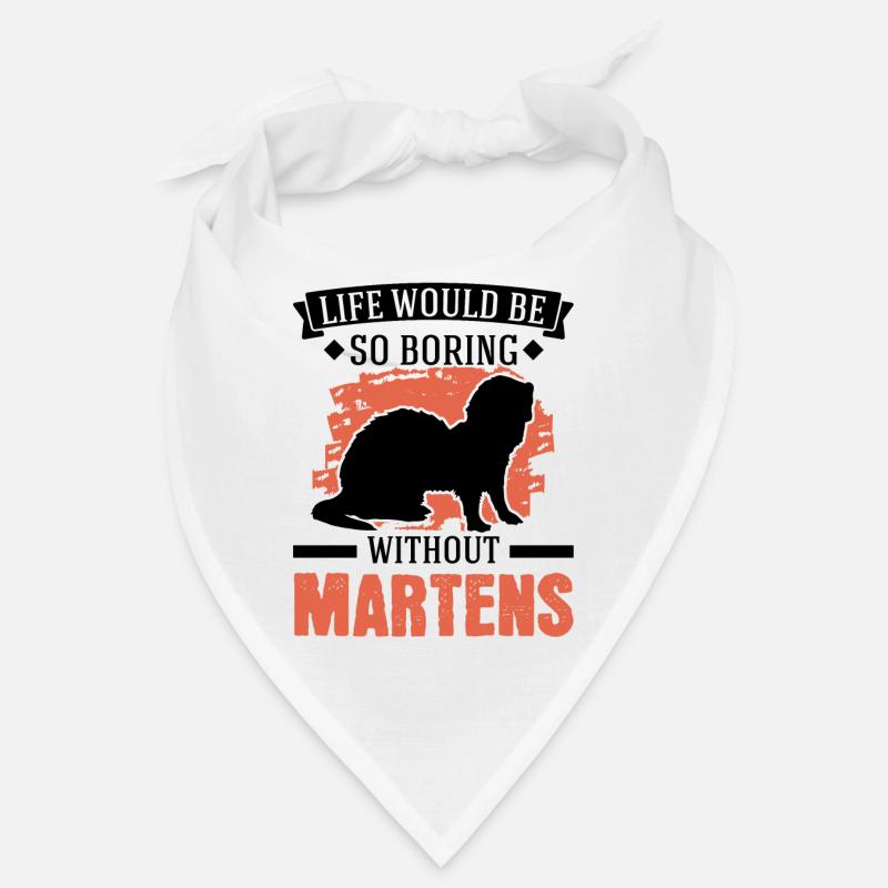 Life would be so boring without Martens Marder Bandana