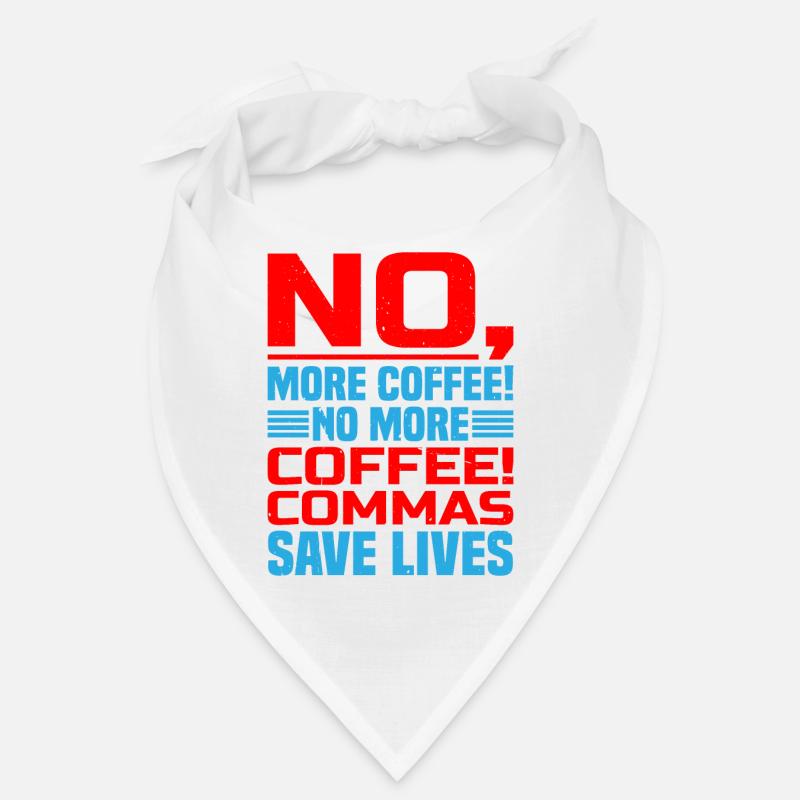 No, More Coffee! No More Coffee! Commas Save Live Bandana