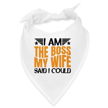 I Am The Boss - My Wife Said I Could be 7 - Bandana - Weiß - Vorne