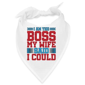 I Am The Boss - My Wife Said I Could be 5 - Bandana - Weiß - Vorne
