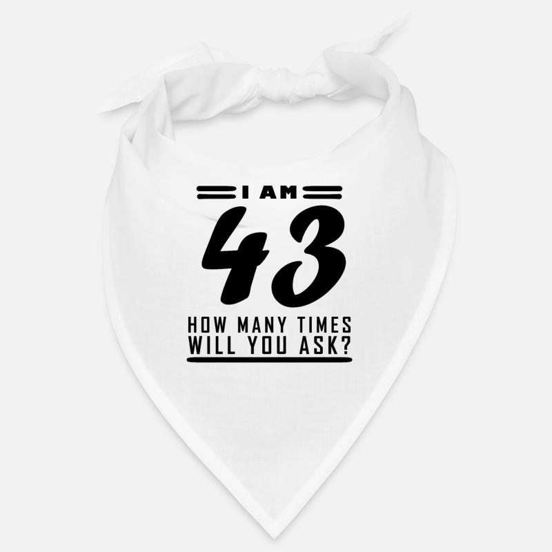 I am 43 – 43rd birthday gift Bandana