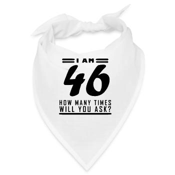 Ich bin 46 – 46. Geburtstag Geschenk - Bandana - Weiß - Vorne