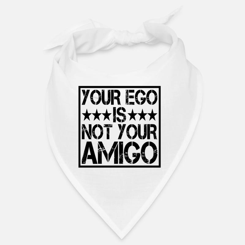 Your Ego Is Not Your Amigo 14 Bandana