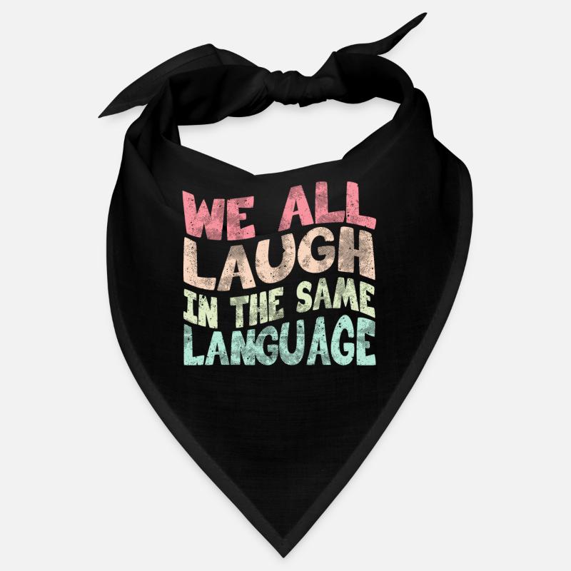 We all laugh in the same language Tolerance & Love Bandana