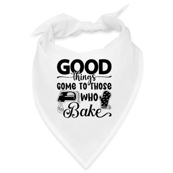 Good Things Come To Those Who Baker Bake Baking - Bandana - Weiß - Vorne