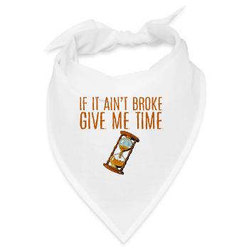 If It Ain't Broke, Give Me Time 4 - Bandana - Weiß - Vorne
