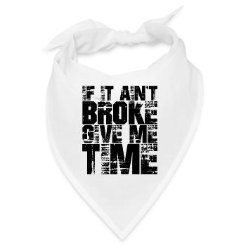 If It Ain't Broke, Give Me Time - Bandana - Weiß - Vorne