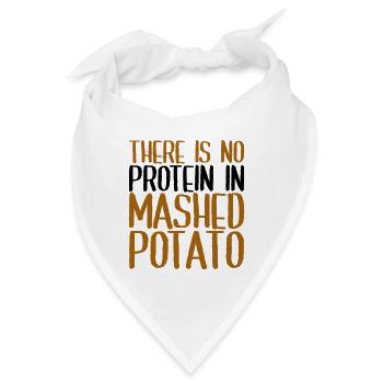 There Is No Protein In Mashed Potato 4 - Bandana - Weiß - Vorne