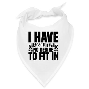 I Have Absolutely No Desire To Fit In 2 - Bandana - Weiß - Vorne