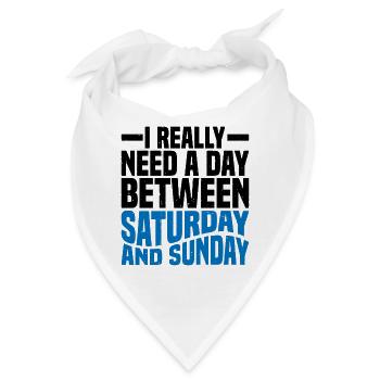 I Really Need A Day Between Saturday And Sunday 2 - Bandana - Weiß - Vorne