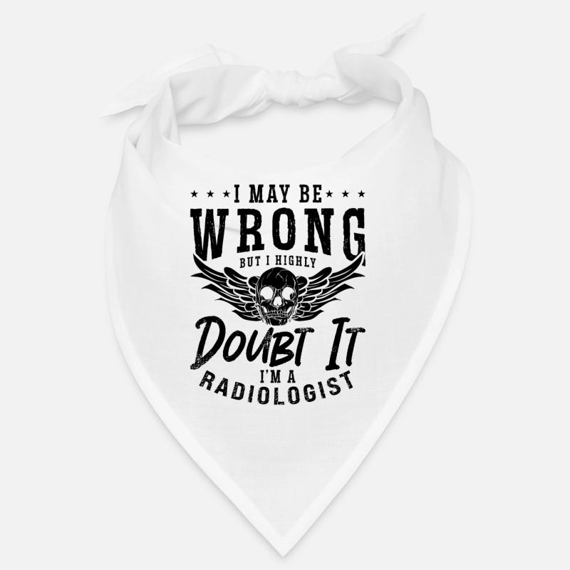 I May Be Wrong Radiologist Radiology X-Ray Tech Bandana