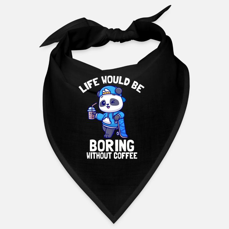 Life would be boring without coffee Bandana