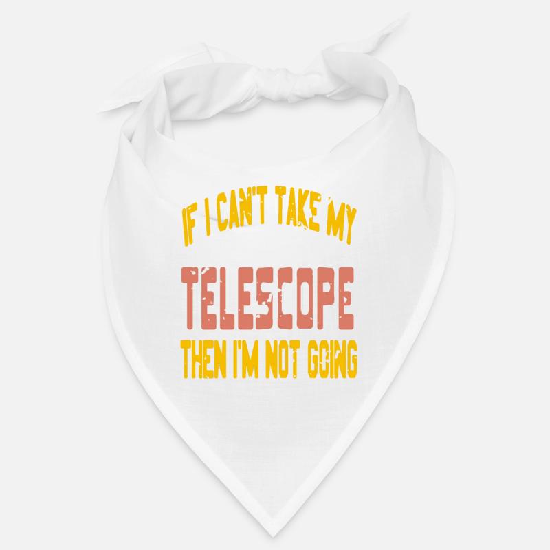 If I Can’t Take My Telescope Then I'm Not Going Bandana